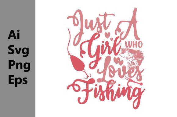 Celebrate Your Passion: Just a Girl Who Loves Fishing Graphic
