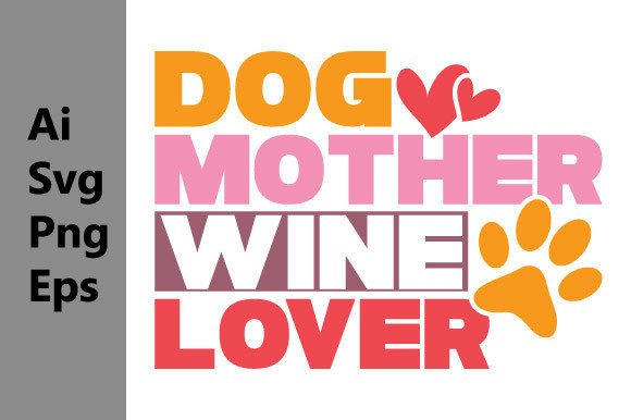 Dog Mother Wine Lover: The Perfect Graphic for Wine-Loving Dog Moms